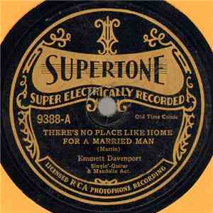Emmett Davenport - There Is No Place Like Home For A Married Man / She Ain' ...