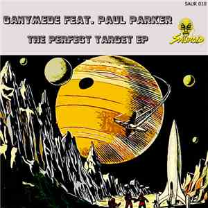 Ganymede Feat. Paul Parker - The Perfect Target EP