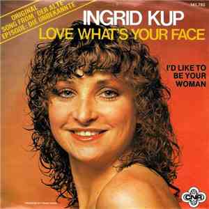 Ingrid Kup - Love What's Your Face