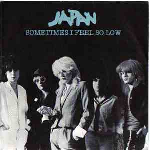 Japan - Sometimes I Feel So Low