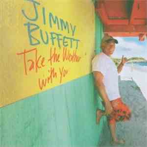 Jimmy Buffett - Take The Weather With You