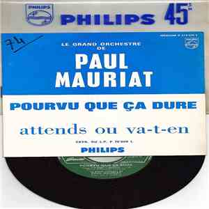 Le Grand Orchestre De Paul Mauriat - Pourvu Que Ca Dure / Attends Ou Va-T-E ...