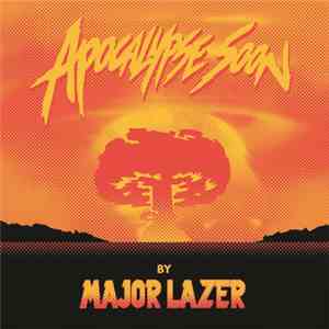 Major Lazer - Apocalypse Soon