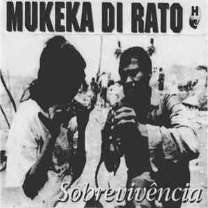 Mukeka Di Rato - Sobrevivência
