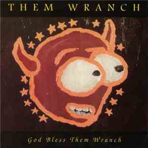 Them Wranch - God Bless Them Wranch