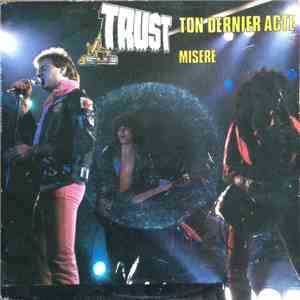 Trust  - Ton Dernier Acte / Misère