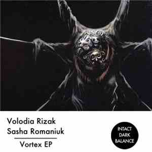 Volodia Rizak, Sasha Romaniuk - Vortex EP
