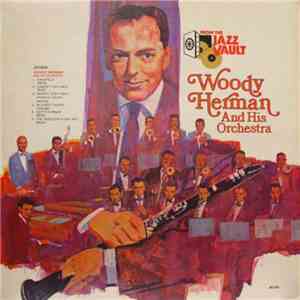 Woody Herman And His Orchestra - From The Jazz Vault