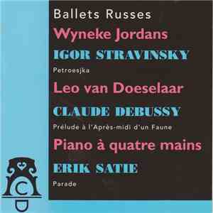 Wyneke Jordans en Leo van Doeselaar - (Piano À Quatre Mains) Ballets Russes: Igor Stravinsky: Petroesjka // Claude Debussy: Prélude À L'après-midi D'un Faune // Erik Satie: Parade