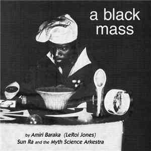 Amiri Baraka And The Sun Ra And The Myth Science Arkestra - A Black Mass