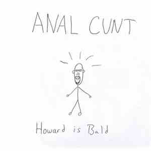 Anal Cunt - Howard Is Bald