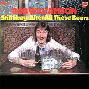 Bob Williamson - Still Hazy, After All These Beers