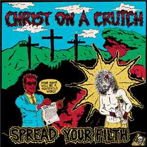 Christ On A Crutch - Spread Your Filth