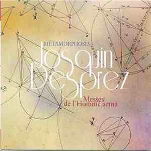 Desprez, Métamorphoses - Messes De L'Homme Armé