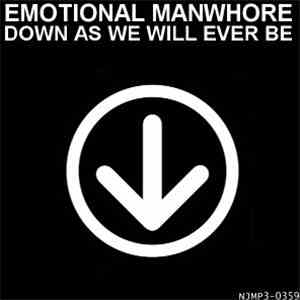 Emotional Manwhore - As Down As We Will Ever Be