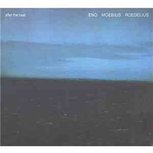 Eno, Moebius, Roedelius - After The Heat