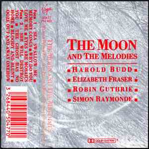 Harold Budd / Simon Raymonde / Robin Guthrie / Elizabeth Fraser - The Moon And The Melodies