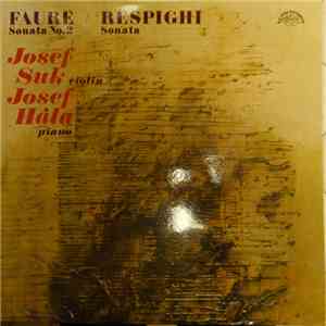 Josef Suk, Josef Hála - Faure Sonata No. 2 / Respighi Sonata