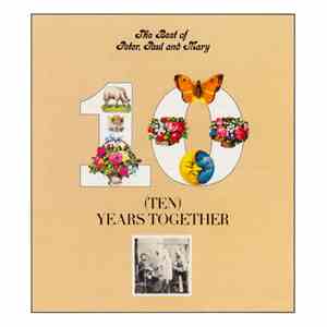 Peter, Paul And Mary - The Best Of Peter, Paul And Mary/Ten Years Together