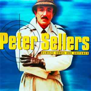 Peter Sellers - Classic Songs And Sketches