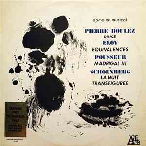 Pierre Boulez Dirige Eloy / Pousseur / Schoenberg - Equivalences / Madrigal ...
