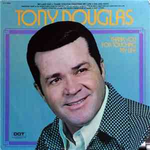 Tony Douglas  - Thank You For Touching My Life