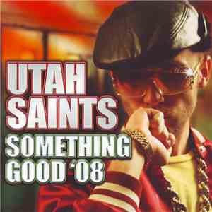 Utah Saints - Something Good '08