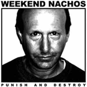 Weekend Nachos - Punish And Destroy