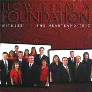 Witness! | The Heartland Trio - How Firm A Foundation