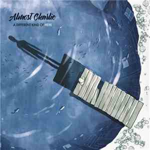Almost Charlie - A Different Kind Of Here