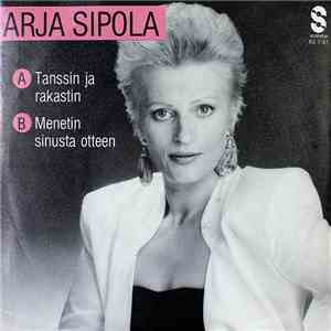 Arja Sipola - Tanssin Ja Rakastin / Menetin Sinusta Otteen