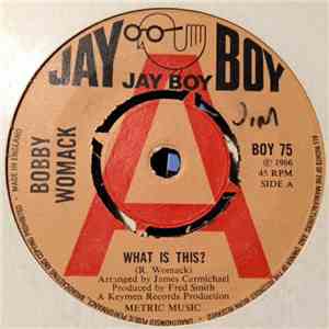 Bobby Womack - What Is This? / I Wonder