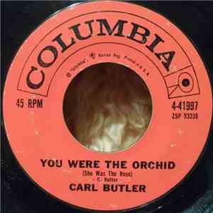 Carl Butler - You Were The Orchid (She Was The Rose) / Honky Tonkitis