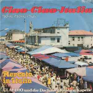 Claudio  U. D. Dachauer Knaben-Kapelle - Ciao-Ciao Italia / Mercato In Italia