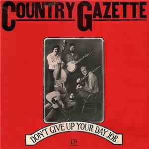 Country Gazette - Don't Give Up Your Day Job