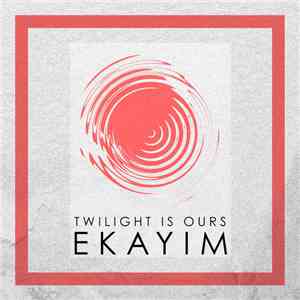 Ekayim - Twilight Is Ours