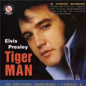 Elvis Presley - Tiger Man , An Alternate Anthology Vol. 4