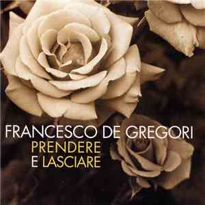 Francesco De Gregori - Prendere E Lasciare