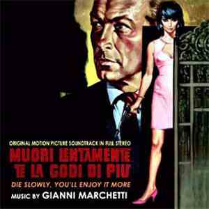 Gianni Marchetti - Muori Lentamente... Te La Godi Di Piu' (Original Soundtr ...