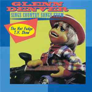 Glenn Denver - Sings Country Songs From The Hot Fudge T.V. Show