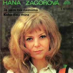 Hana Zagorová - Já Jsem Tvá Neznámá / Koho Tlačí Můra