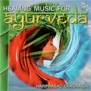 Hariprasad Chaurasia - Healing Music For Ayurveda