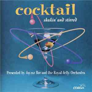 Jaymz Bee & The Royal Jelly Orchestra - Cocktail: Shakin' And Stirred