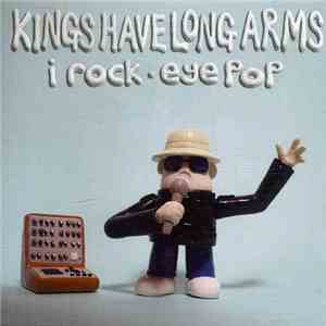 Kings Have Long Arms - I Rock - Eye Pop