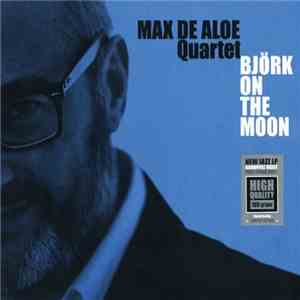 Max De Aloe Quartet - Björk On The Moon