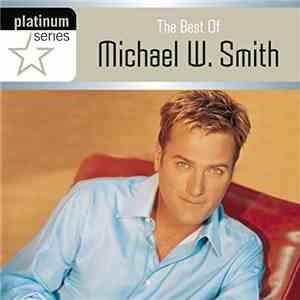 Michael W. Smith - The Best Of Michael W. Smith