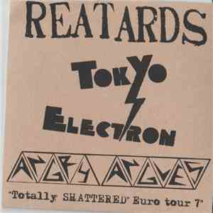 Reatards / Angry Angles / Tokyo Electron - Totally Shattered Euro Tour 7