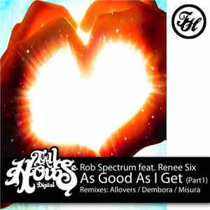 Rob Spectrum Feat. Renee Six - As Good As I Get (Part 1)