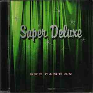 Super Deluxe - She Came On