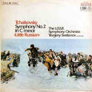 Tchaikovsky - The U.S.S.R. Symphony Orchestra, Yevgeny Svetlanov - Symphony ...